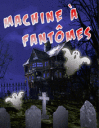 Machine  fantmes